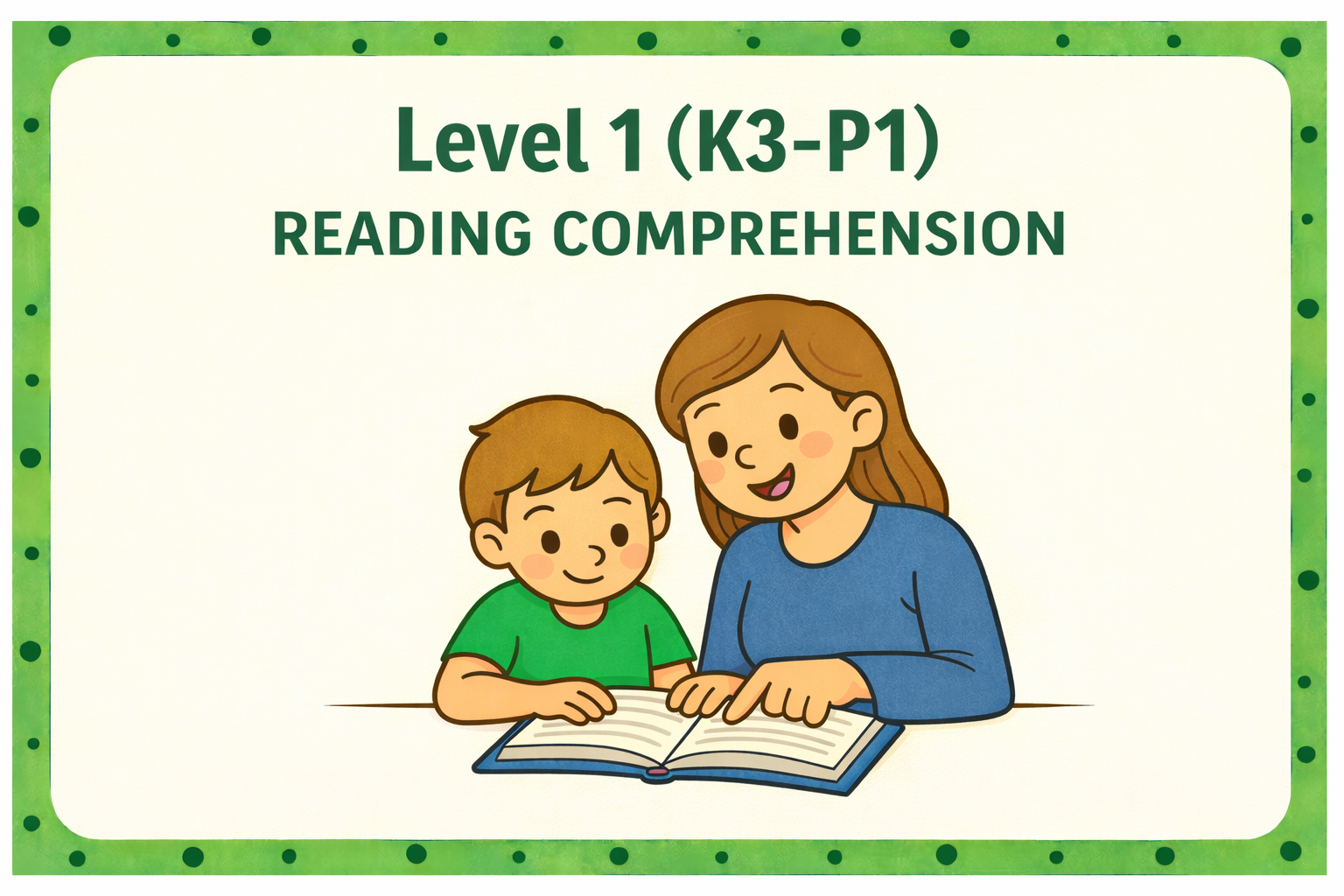 Level 1 (K3-P1) Reading Comprehension